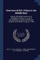 Overview of U.S. Policy in the Middle East: Hearing Before the Committee on International Relations, House of Representatives, One Hundred Fourth Congress, First Session, August 2, 1995 - cover