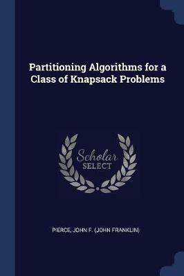 Partitioning Algorithms for a Class of Knapsack Problems - John F Pierce - cover