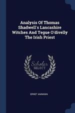 Analysis of Thomas Shadwell's Lancashire Witches and Tegue O'Divelly the Irish Priest