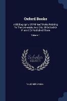 Oxford Books: A Bibliography of Printed Works Relating to the University and City of Oxford or Printed or Published There; Volume 1 - Falconer Madan - cover