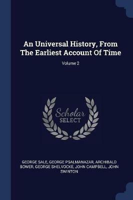 An Universal History, from the Earliest Account of Time; Volume 2 - George Sale,George Psalmanazar,Archibald Bower - cover