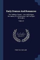 Early Dramas and Romances: The Robbers, Fiesco, Love and Intrigue, Demetrius, the Ghost-Seer, and the Sport of Destiny; Volume 4