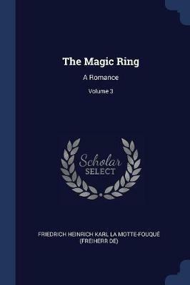 The Magic Ring: A Romance; Volume 3 - cover