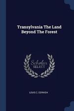 Transylvania the Land Beyond the Forest