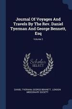 Journal of Voyages and Travels by the Rev. Daniel Tyerman and George Bennett, Esq; Volume 2