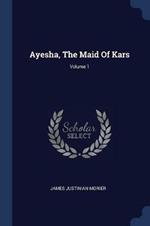 Ayesha, the Maid of Kars; Volume 1