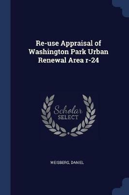 Re-Use Appraisal of Washington Park Urban Renewal Area R-24 - Daniel Weisberg - cover