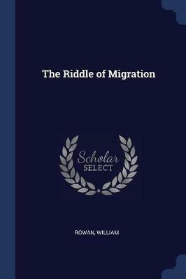 The Riddle of Migration - William Rowan - cover