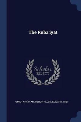 The Ruba'iyat - Omar Khayyam,Edward Heron-Allen - cover