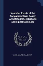 Vascular Plants of the Sangamon River Basin; Annotated Checklist and Ecological Summary