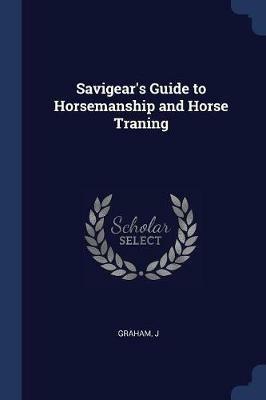 Savigear's Guide to Horsemanship and Horse Traning - J Graham - cover