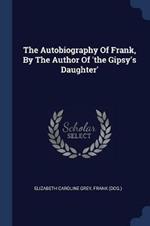The Autobiography of Frank, by the Author of 'The Gipsy's Daughter'