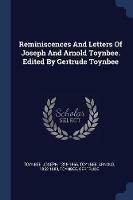 Reminiscences and Letters of Joseph and Arnold Toynbee. Edited by Gertrude Toynbee - Toynbee Joseph 1815-1866,Toynbee Arnold 1852-1883,Toynbee Gertrude - cover