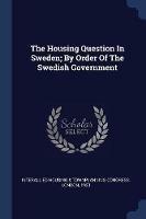 The Housing Question in Sweden; By Order of the Swedish Government - cover