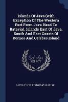 Islands of Java (with Exception of the Western Part from Java Head to Batavia), Islands East of Java, South and East Coasts of Borneo and Celebes Island - cover