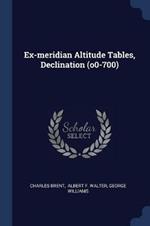 Ex-Meridian Altitude Tables, Declination (O0-700)