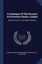A Catalogue of the Pictures at Grosvenor House, London: With Etchings from the Whole Collection