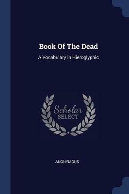 Book of the Dead: A Vocabulary in Hieroglyphic - Anonymous - cover