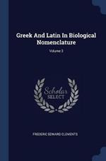 Greek and Latin in Biological Nomenclature; Volume 3
