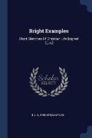 Bright Examples: Short Sketches of Christian Life [signed E.J.A.] - E J A,Bright Examples - cover