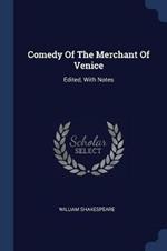 Comedy of the Merchant of Venice: Edited, with Notes