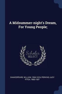 A Midsummer-Night's Dream, for Young People; - William Shakespeare - cover