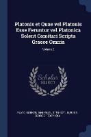 Platonis Et Quae Vel Platonis Esse Feruntur Vel Platonica Solent Comitari Scripta Graece Omnia; Volume 2 - Plato,Bekker Immanuel 1785-1871,Burges George 1786?-1864 - cover