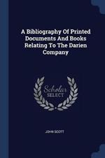 A Bibliography of Printed Documents and Books Relating to the Darien Company