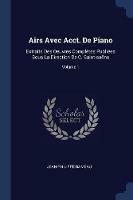 Airs Avec Acct. de Piano: Extraits Des Oeuvres Completes Publiees Sous La Direction de C. Saint-Saens; Volume 1