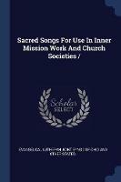 Sacred Songs for Use in Inner Mission Work and Church Societies - cover