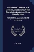 Das Seebad Coserow Auf Usedom, Seine Natur, Seine Eigenthumlichkeiten, Seine Umgebungen: Skizzenbuch Von C. H. F. Koch. Mit Einer Topographisch-Statistischen Karte Der Insel Usedom - cover