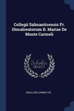 Collegii Salmanticensis Fr. Discalceatorum B. Mariae de Monte Carmeli