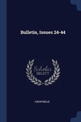 Bulletin, Issues 24-44 - Anonymous - cover