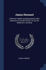 James Hurnard: A Memoir Chiefly Autobiographical, with Selections from His Poems. Ed. by His Widow (L.B. Hurnard)
