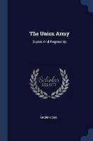 The Union Army: States and Regiments - Anonymous - cover
