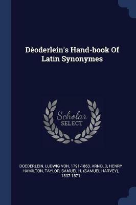 Deoderlein's Hand-Book of Latin Synonymes - Arnold Henry Hamilton - cover
