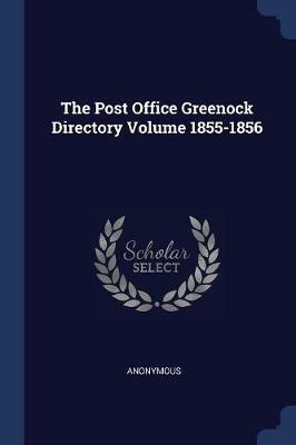 The Post Office Greenock Directory Volume 1855-1856 - Anonymous - cover