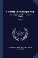 A History of Painting in Italy: From the Second to the Fourteenth Century; Volume 3 - Joseph Archer Crowe - cover