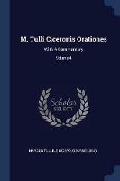 M. Tulli Ciceronis Orationes: With a Commentary; Volume 4 - Marcus Tullius Cicero,George Long - cover