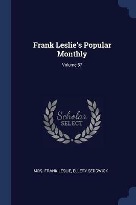Frank Leslie's Popular Monthly; Volume 57 - Mrs Frank Leslie,Ellery Sedgwick - cover