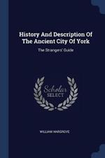History and Description of the Ancient City of York: The Strangers' Guide