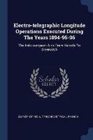 Electro-Telegraphic Longitude Operations Executed During the Years 1894-95-96: The Indo-European Arcs from Karachi to Greenwich - cover