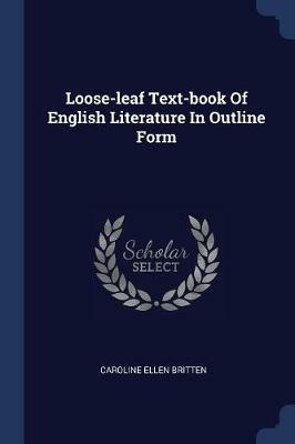 Loose-Leaf Text-Book of English Literature in Outline Form - Caroline Ellen Britten - cover