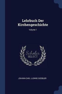 Lehrbuch Der Kirchengeschichte; Volume 1 - cover