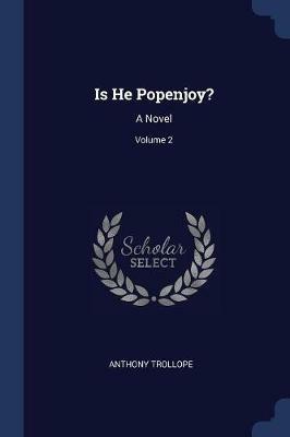Is He Popenjoy?: A Novel; Volume 2 - Anthony Trollope - cover