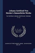 Johann Gottfried Von Herder's S mmtliche Werke: Zur Sch nen Literatur Und Kunst, Volumes 11-12