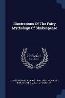 Illustrations of the Fairy Mythology of Shakespeare