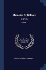 Memoirs of Goldoni: In 2 Vols; Volume 2