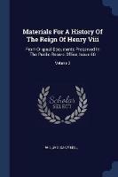 Materials for a History of the Reign of Henry VIII: From Original Documents Preserved in the Public Record Office, Issue 60; Volume 2 - William Campbell - cover