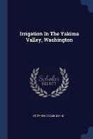 Irrigation in the Yakima Valley, Washington